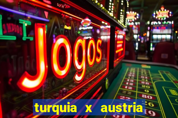 turquia x austria onde assistir